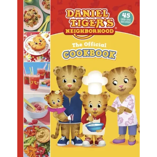 The Official Daniel Tiger Cookbook: 45 Grr-Ific Recipes - Hardcover