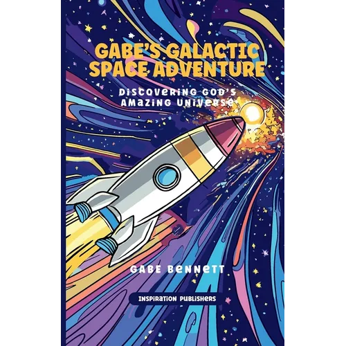 Gabe's Galactic Space Adventure: Discovering God's Amazing Universe - Paperback