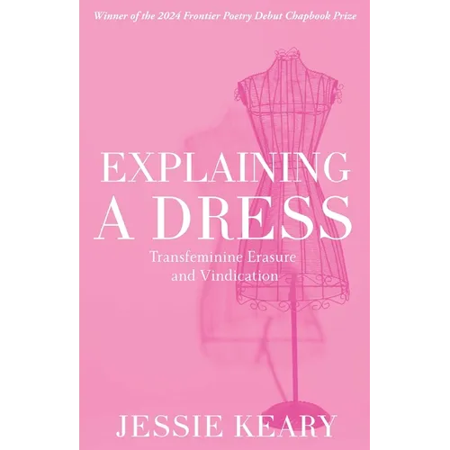 Explaining A Dress: Transfeminine Erasure and Vindication - Paperback