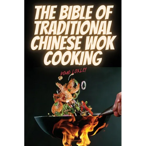 The Bible of Traditional Chinese Wok Cooking - Paperback