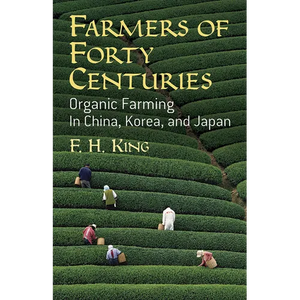 Farmers of Forty Centuries: Organic Farming in China, Korea, and Japan - Paperback