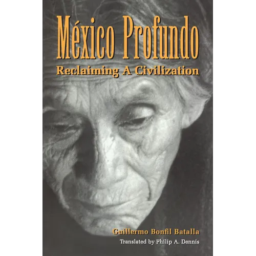 México Profundo: Reclaiming a Civilization - Paperback
