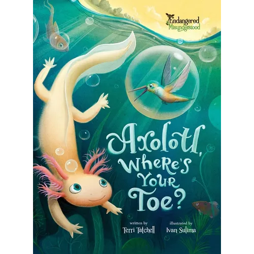 Axolotl, Where's Your Toe? - Hardcover