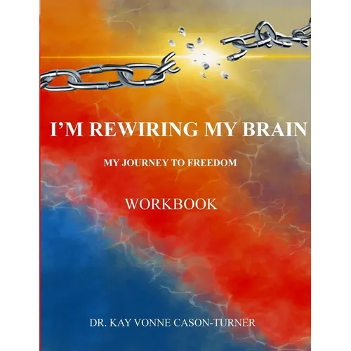 I'm Rewiring My Brain: My Journey To Freedom- Workbook - Paperback