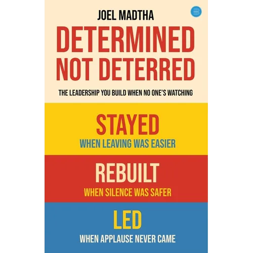 Determined, Not Deterred: The Leadership You Build When No One's Watching - Paperback