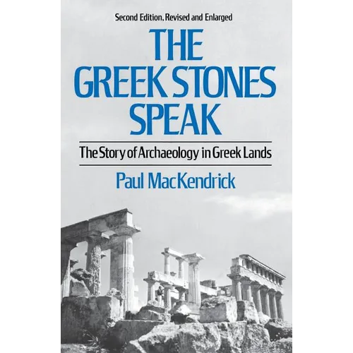 Greek Stones Speak: The Story of Archaeology in Greek Lands (Second Edition, Revised and En) - Paperback