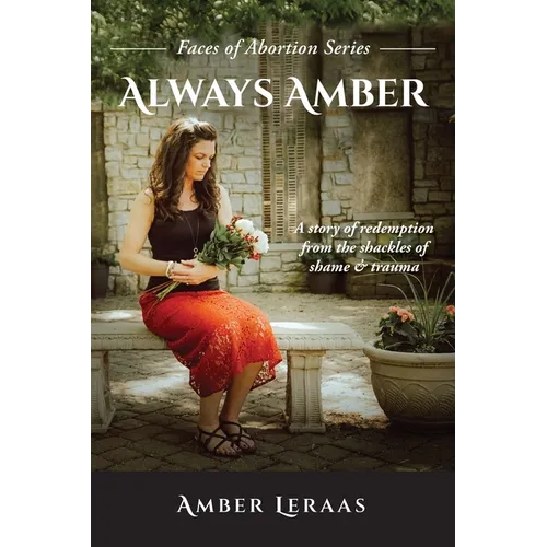 Always Amber: A Story of Redemption from the Shackles of Shame & Trauma - Paperback