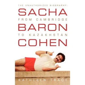 Sacha Baron Cohen: The Unauthorized Biography: From Cambridge to Kazakhstan - Paperback