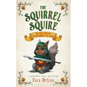 The Squirrel Squire: and the Tournament of Oaks - Paperback