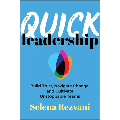 Quick Leadership: Build Trust, Navigate Change, and Cultivate Unstoppable Teams - Paperback