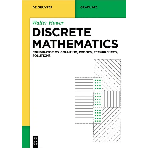 Discrete Mathematics: Combinatorics, Counting, Proofs, Recurrences, Solutions - Paperback
