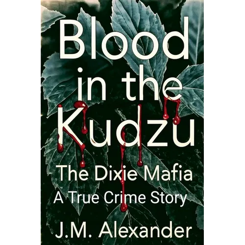 Blood in the Kudzu The Dixie Mafia - Paperback