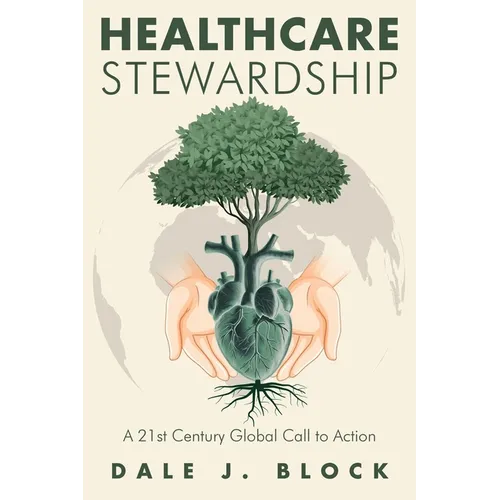 Healthcare Stewardship: A 21st Century Global Call to Action - Paperback