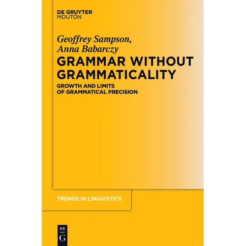 Grammar Without Grammaticality: Growth and Limits of Grammatical Precision - Paperback