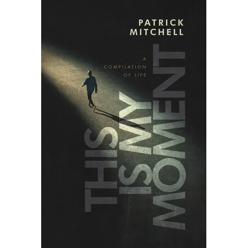 This is My Moment: A Compilation of Life - Paperback