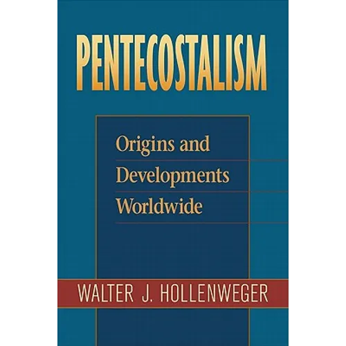 Pentecostalism: Origins and Developments Worldwide - Paperback