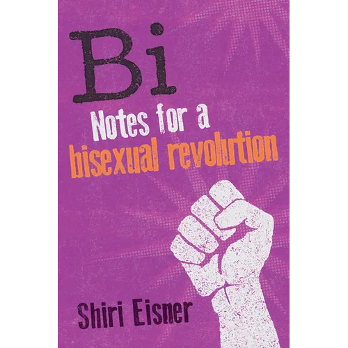 Bi: Notes for a Bisexual Revolution - Paperback