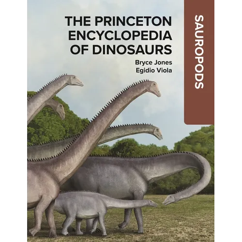 The Princeton Encyclopedia of Dinosaurs: Sauropods - Hardcover