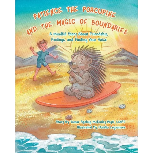 Patience The Porcupine and The Magic of Boundaries: A Mindful Story - Paperback