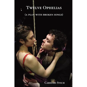 Twelve Ophelias (a play with broken songs) - Paperback