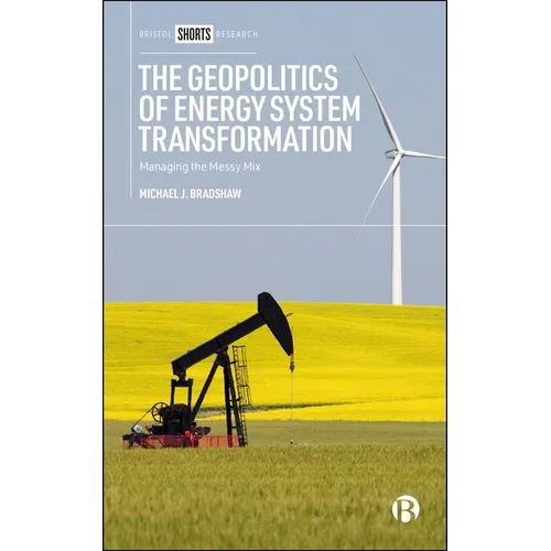 The Geopolitics of Energy System Transformation: Managing the Messy Mix - Paperback