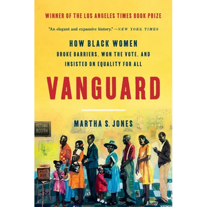 Vanguard: How Black Women Broke Barriers, Won the Vote, and Insisted on Equality for All - Paperback