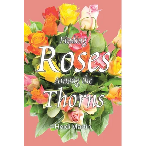 Finding Roses Among the Thorns - Paperback