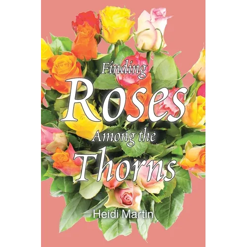 Finding Roses Among the Thorns - Paperback