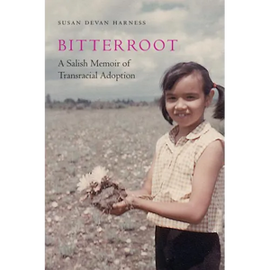 Bitterroot: A Salish Memoir of Transracial Adoption - Hardcover