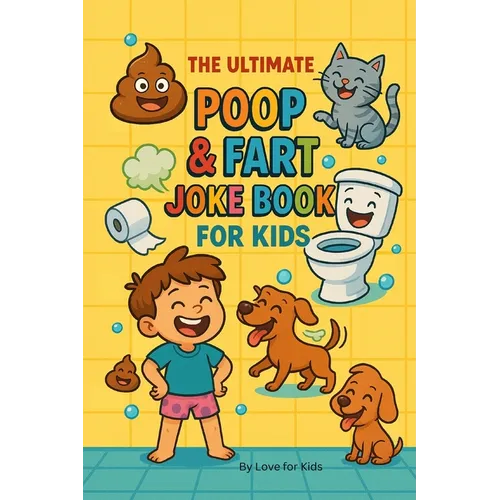 The Ultimate Poop & Fart Joke Book for Kids: 200 Laugh-Out-Loud Potty Jokes and Toilet Humor for Silly Kids Ages 6-10 - Paperback