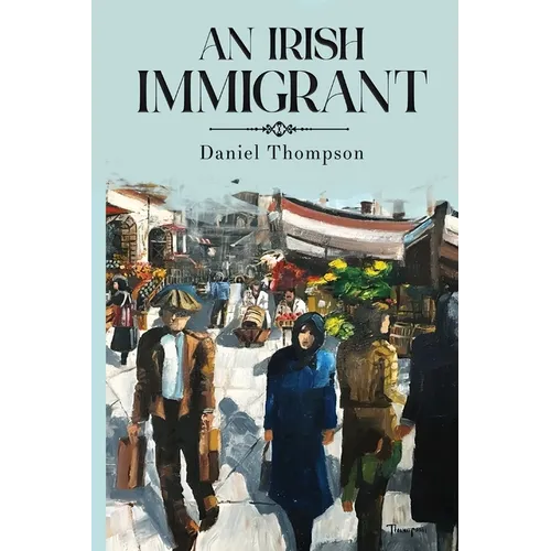 An Irish Immigrant: Book Two - The End of the Beginning - Paperback