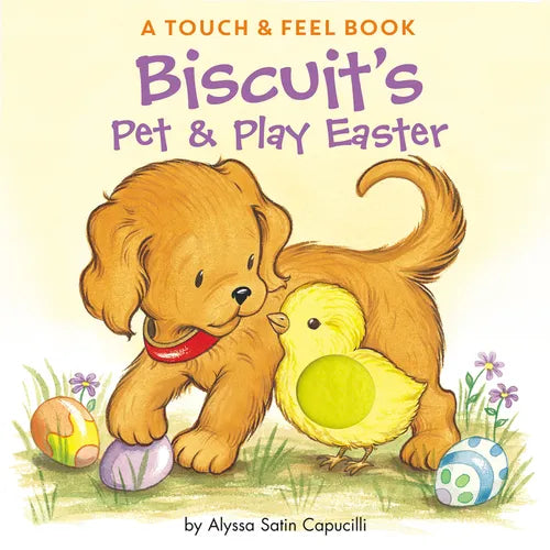 Biscuit's Pet & Play Easter: A Touch & Feel Book: An Easter and Springtime Book for Kids - Board Book