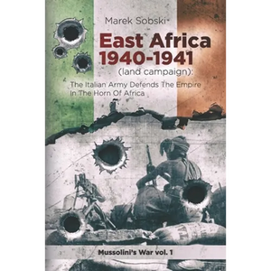 East Africa 1940-1941 (land campaign): The Italian Army Defends The Empire In The Horn Of Africa - Paperback