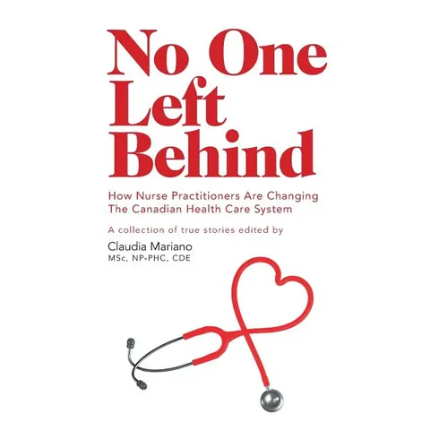 No One Left Behind: How Nurse Practitioners Are Changing The Canadian Health Care System - Paperback