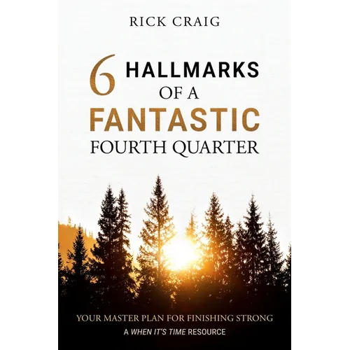 6 Hallmarks of a Fantastic Fourth Quarter: Your Master Plan for Finishing Strong - Paperback