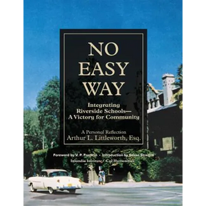 No Easy Way: Integrating Riverside Schools - A Victory for Community - Paperback