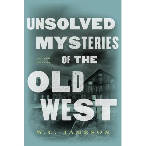 Unsolved Mysteries of the Old West - Paperback