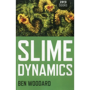 Slime Dynamics: Generation, Mutation, and the Creep of Life - Paperback