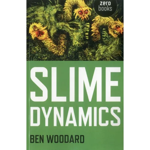 Slime Dynamics: Generation, Mutation, and the Creep of Life - Paperback