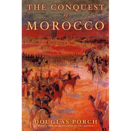 The Conquest of Morocco: A History - Paperback