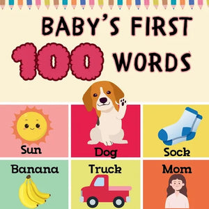 Baby's First 100 Words: Fun and Easy 100 Essential First Words for Babies and Toddlers - Paperback