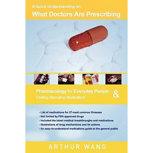 A Quick Understanding on What Doctors Are Prescribing: Pharmacology for Everyday People & Finding Alternative Medications - Paperback