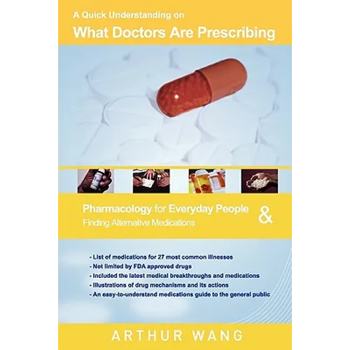 A Quick Understanding on What Doctors Are Prescribing: Pharmacology for Everyday People & Finding Alternative Medications - Paperback
