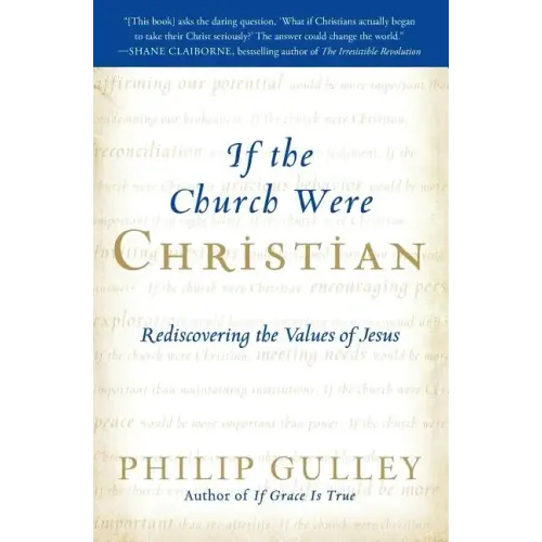If the Church Were Christian: Rediscovering the Values of Jesus - Paperback