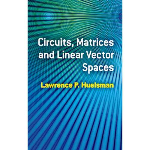 Circuits, Matrices and Linear Vector Spaces - Paperback