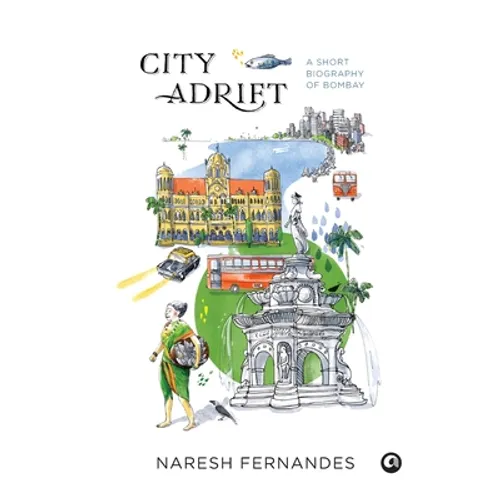 City Adrift: A Short Biography of Bombay - Hardcover