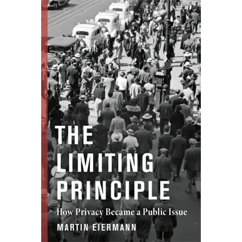 The Limiting Principle: How Privacy Became a Public Issue
