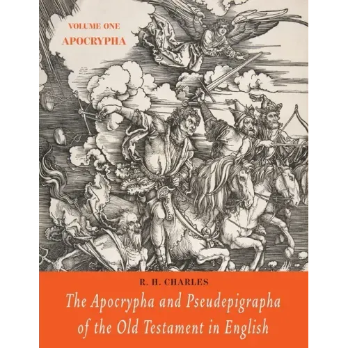 The Apocrypha and Pseudepigrapha of the Old Testament in English: Volume One: The Apocrypha