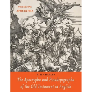 The Apocrypha and Pseudepigrapha of the Old Testament in English: Volume One: The Apocrypha - Paperback