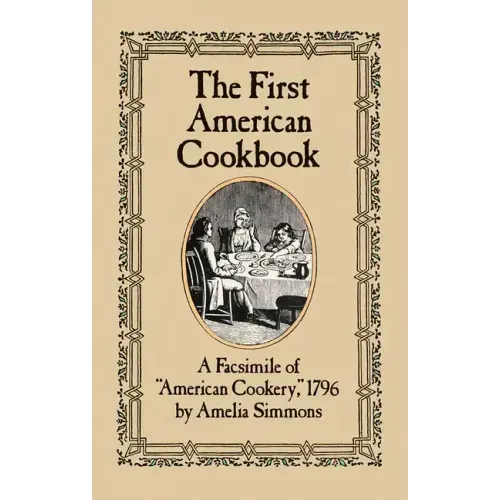 The First American Cookbook: A Facsimile of American Cookery, 1796 - Paperback